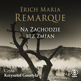 Audiobook Na Zachodzie bez zmian  - autor Erich Maria Remarque   - czyta Krzysztof Gosztyła