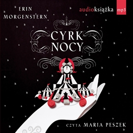 Audiobook Cyrk nocy  - autor Erin Morgenstern   - czyta Maria Peszek