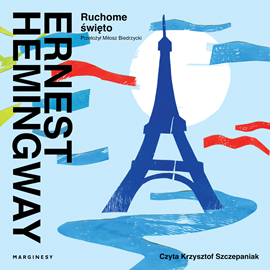 Audiobook Ruchome święto  - autor Ernest Hemingway   - czyta Krzysztof Szczepaniak