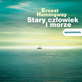 Audiobook Stary człowiek i morze  - autor Ernest Hemingway   - czyta Zdzisław Szczotkowski