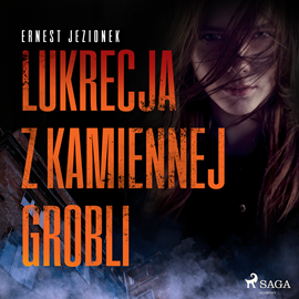 Audiobook Lukrecja z Kamiennej Grobli  - autor Ernest Jezionek   - czyta Wojciech Masiak