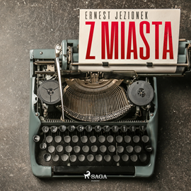 Audiobook Z miasta  - autor Ernest Jezionek   - czyta Maciej Like