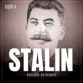 Audiobook Stalin. Dyktator na Kremlu. Część II. Gruzin, bolszewik, bohater tłumów  - autor Essad Bey   - czyta Bartłomiej Ważny