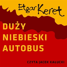 Audiobook Duży niebieski autobus  - autor Etgar Keret   - czyta Jacek Kałucki