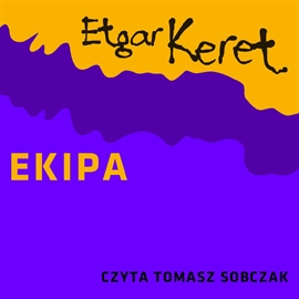 Audiobook Ekipa  - autor Etgar Keret   - czyta Tomasz Sobczak
