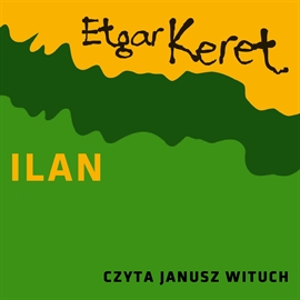 Audiobook Ilan  - autor Etgar Keret   - czyta Janusz Wituch