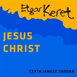 Audiobook Jesus Christ  - autor Etgar Keret   - czyta Janusz Zadura