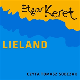 Audiobook Lieland  - autor Etgar Keret   - czyta Tomasz Sobczak