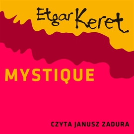 Audiobook Mystique  - autor Etgar Keret   - czyta Janusz Zadura