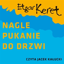 Audiobook Nagle pukanie do drzwi  - autor Etgar Keret   - czyta Jacek Kałucki