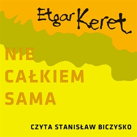 Audiobook Nie całkiem sama  - autor Etgar Keret   - czyta Stanisław Biczysko