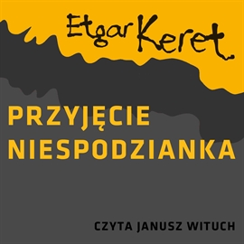 Audiobook Przyjęcie niespodzianka  - autor Etgar Keret   - czyta Janusz Wituch