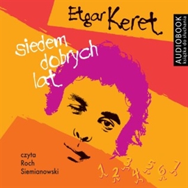 Audiobook Siedem dobrych lat  - autor Etgar Keret   - czyta Roch Siemianowski