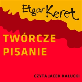Audiobook Twórcze pisanie  - autor Etgar Keret   - czyta Jacek Kałucki