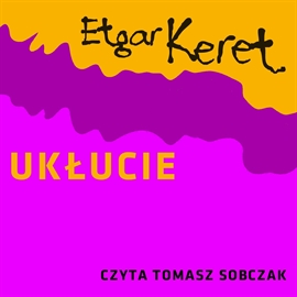 Audiobook Ukłucie  - autor Etgar Keret   - czyta Tomasz Sobczak