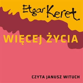 Audiobook Więcej życia  - autor Etgar Keret   - czyta Janusz Wituch