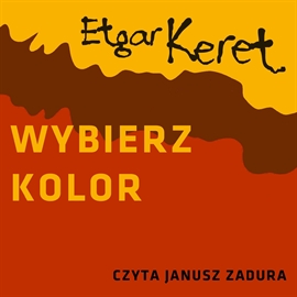 Audiobook Wybierz kolor  - autor Etgar Keret   - czyta Janusz Zadura
