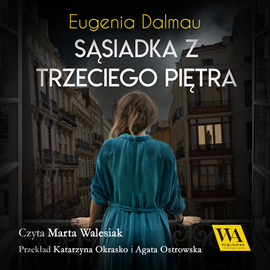 Audiobook Sąsiadka z trzeciego piętra  - autor Eugenia Dalmau   - czyta Marta Walesiak
