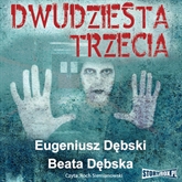 Audiobook Dwudziesta trzecia  - autor Eugeniusz Dębski;Beata Dębska   - czyta Roch Siemianowski