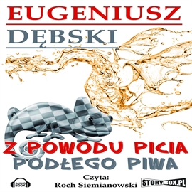 Audiobook Z powodu picia podłego piwa  - autor Eugeniusz Dębski   - czyta Roch Siemianowski