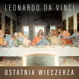 Audiobook Leonardo da Vinci. Ostatnia Wieczerza. Historia arcydzieła  - autor Eugène Müntz   - czyta Aleksander Bromberek