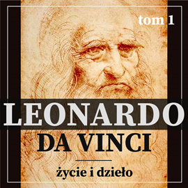 Audiobook Leonardo da Vinci. Życie i dzieło. Tom I. Artysta i malarz renesansu.  - autor Eugène Müntz   - czyta Aleksander Bromberek