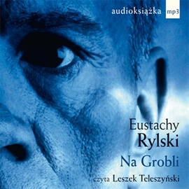 Audiobook Na Grobli  - autor Eustachy Rylski   - czyta Leszek Teleszyński