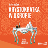 Audiobook Arystokratka. Tom 2. Arystokratka w ukropie  - autor Evžen Boček   - czyta Mirella Rogoza-Biel