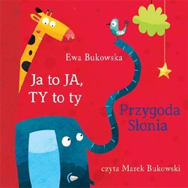 Audiobook Ja to Ja, Ty to ty. Przygoda słonia  - autor Ewa Bukowska   - czyta Marek Bukowski