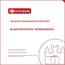 Audiobook Archikatedra warszawska. Szlakiem warszawskich zabytków  - autor Ewa Chęć   - czyta Mateusz Błażkow