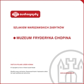Muzeum Fryderyka Chopina. Szlakiem warszawskich zabytków