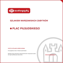 Audiobook Plac Piłsudskiego. Szlakiem warszawskich zabytków  - autor Ewa Chęć   - czyta Mateusz Błażkow