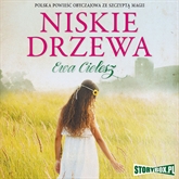 Audiobook Niskie drzewa  - autor Ewa Cielesz   - czyta Joanna Domańska