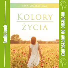 Audiobook Kolory życia  - autor Ewa Domańska   - czyta Ewa Domańska
