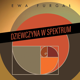 Audiobook Dziewczyna w spektrum  - autor Ewa Furgał   - czyta Anna Szawiel