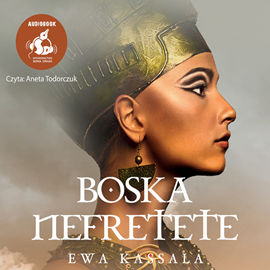 Audiobook Boska Nefretete  - autor Ewa Kassala   - czyta Aneta Todorczuk
