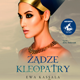 Audiobook Żądze Kleopatry  - autor Ewa Kassala   - czyta Aneta Todorczuk