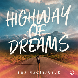 Audiobook Highway of Dreams  - autor Ewa Maciejczuk   - czyta zespół aktorów