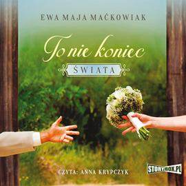 Audiobook To nie koniec świata  - autor Ewa Maja Maćkowiak   - czyta Anna Krypczyk