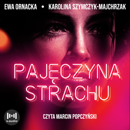 Audiobook Pajęczyna strachu  - autor Ewa Ornacka;Karolina Szymczyk-Majchrzak   - czyta Marcin Popczyński