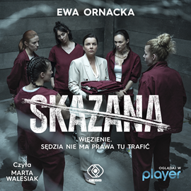 Audiobook Skazana  - autor Ewa Ornacka   - czyta Marta Walesiak