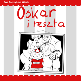 Audiobook Oskar i reszta  - autor Ewa Pałczyńska-Winek   - czyta Robert Grabka