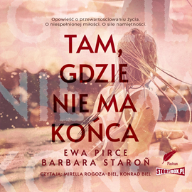 Audiobook Tam, gdzie nie ma końca  - autor Ewa Pirce;Barbara Staroń   - czyta zespół aktorów