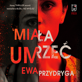 Audiobook Miała umrzeć  - autor Ewa Przydryga   - czyta Wiktoria Wolańska