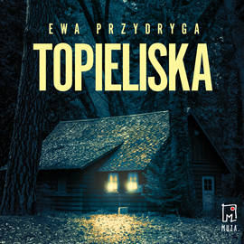 Audiobook Topieliska  - autor Ewa Przydryga   - czyta Wiktoria Wolańska