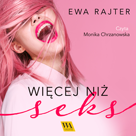 Audiobook Więcej niż seks  - autor Ewa Rajter   - czyta Monika Chrzanowska