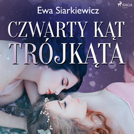 Audiobook Czwarty kąt trójkąta  - autor Ewa Siarkiewicz   - czyta Katarzyna Tokarczyk