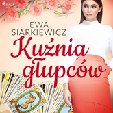 Audiobook Kuźnia głupców  - autor Ewa Siarkiewicz   - czyta Katarzyna Tokarczyk