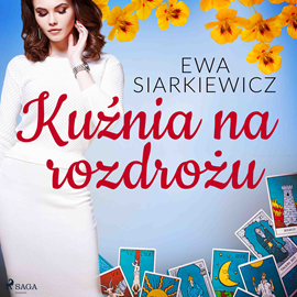 Audiobook Kuźnia na rozdrożu  - autor Ewa Siarkiewicz   - czyta Katarzyna Tokarczyk