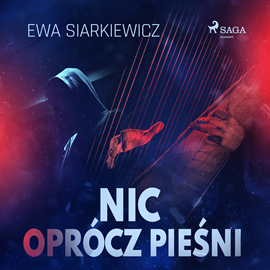 Audiobook Nic oprócz pieśni  - autor Ewa Siarkiewicz   - czyta Kaja Walden